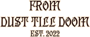 FROM DUST TILL DOOM